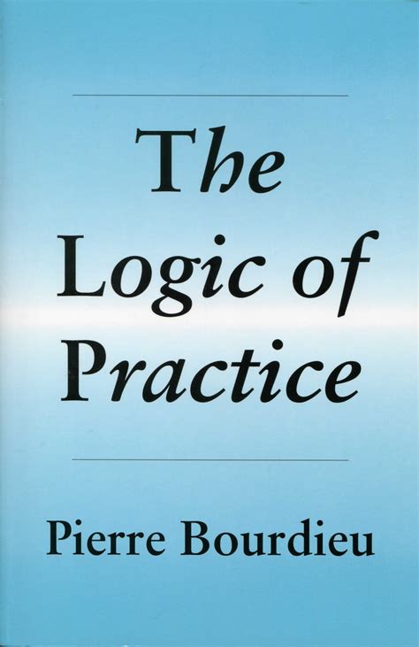 The Logic Of Practice Pierre Bourdieu Translated By Richar