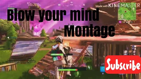 Fortnite Blow Your Mind Montage Youtube