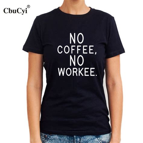No Coffee No Workee T Shirt Funny Sayings Slogan Tee Tumblr Harajuku