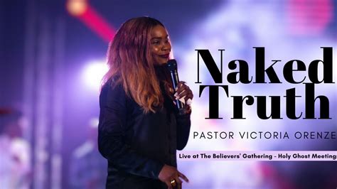 Pastor Victoria Orenze Naked Truth The Believers Gathering Holy