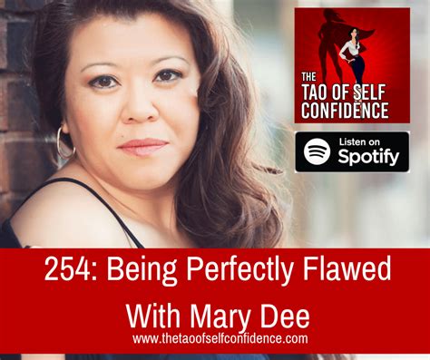 254 Being Perfectly Flawed With Mary Dee The Tao Of Self Confidence