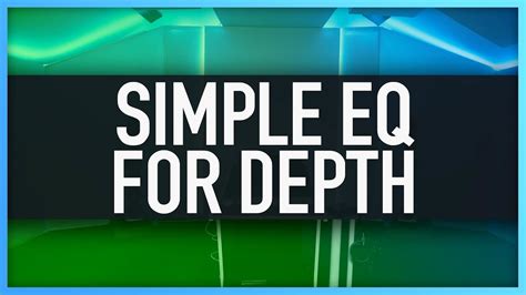 Simple Eq For Adding Depth How To Add Depth To A Mix Youtube