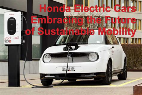 Honda Electric Cars Embracing The Future Of Sustainable Mobility