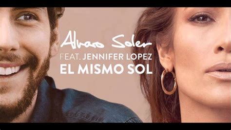 El Mismo Sol Alvaro Soler Ft Jennifer Lopez Youtube