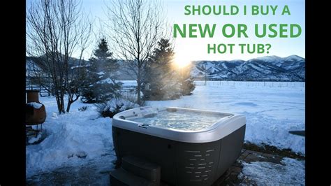 Should I Buy A New Or Used Hot Tub Youtube