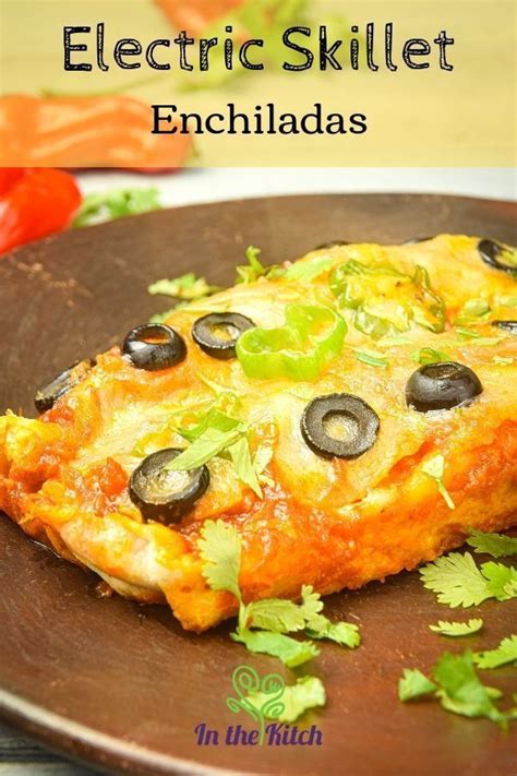 Electric Skillet Chicken Enchiladas In The Kitch Recipe Recipes