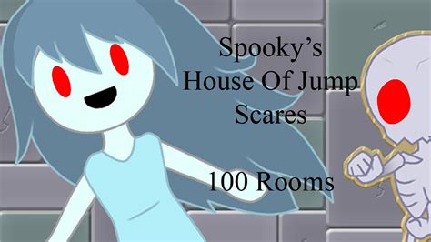 Spookys House Of Jump Scares 100 Rooms Youtube