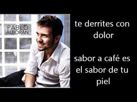 Jan 25, 2016 · 5 frases de amor de canciones de pablo alborán. Pablo Alboran - Caramelo Letra Lyrics - YouTube