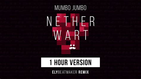 Mumbo Jumbo Nether Wart Elybeatmaker Remix 1 Hour Version Youtube