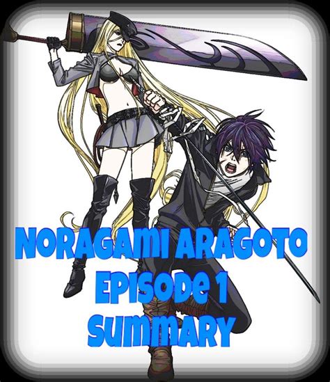 Noragami Aragoto Episode 1 Summary And Thoughts Anime Amino