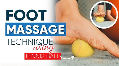 Quick Foot Massage Technique Using The Tennis Ball Youtube