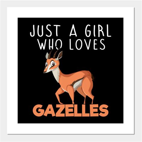 just a girl who loves gazelles gazelle posters and art prints teepublic