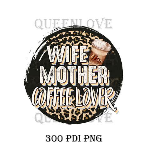 Wife Mother Coffee Lover Mothers T Inspire Uplift