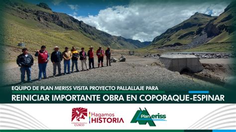 Gobierno Regional Cusco Mediante Plan Meriss Visita Proyecto Pallallaje