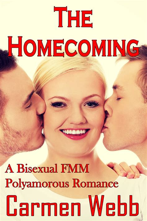 The Homecoming A Bisexual Fmm Polyamorous Romance By Carmen Webb