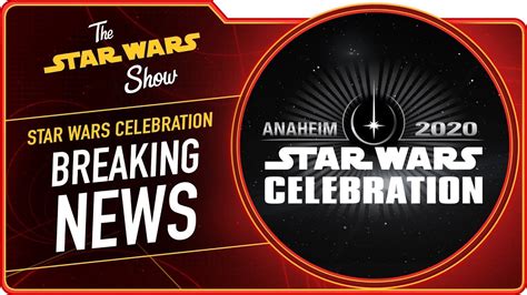 Star Wars Celebration Anaheim 2020 Dates Announced The Star Wars Show