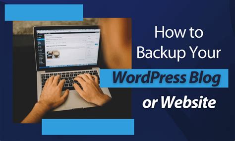 How To Backup Your Wordpress Blog Or Website The Easy Way
