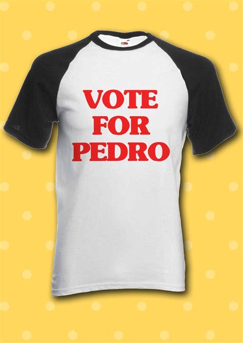 Vote For Pedro Napoleon Dynamite Cult Classic Baseball T Shirt Etsy