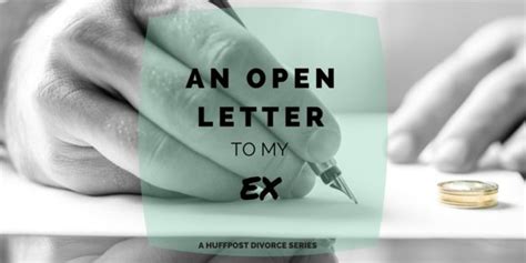 In the first paragraph, you should mention the reason why you are writing this letter. An Open Letter To My Ex-Husband: Thanks For Loving Me And ...