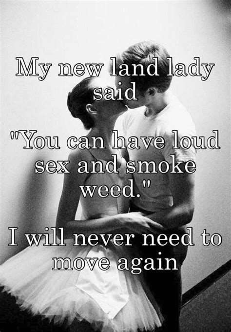 My New Land Lady Said You Can Have Loud Sex And Smoke Weed I Will Never Need To Move Again