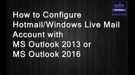How To Configure Windows Live Mail Hotmail With Outlook 2013 Or 2016