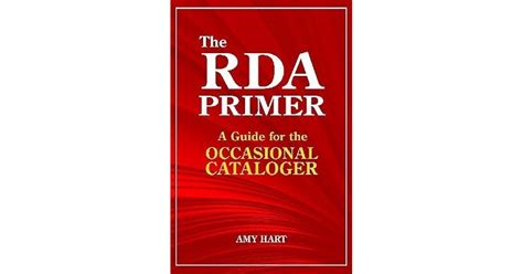 The Rda Primer A Guide For The Occasional Cataloger By Amy Hart