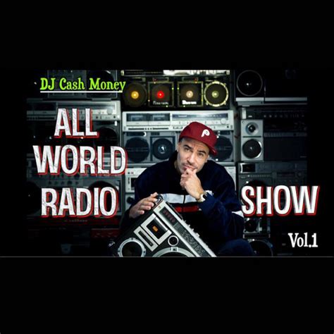 dj cash money all world radio show vol 1 dj cash money dj cash money and street orchestra