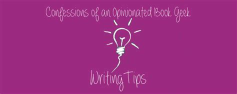 Confessions Of An Opinionated Book Geek Writing Tips 109 33 Writing