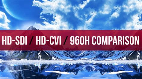 Hd Sdi Vs Hd Cvi Vs 960h Live Video Comparision 1080p V 720p V 960h