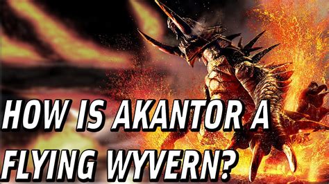 Monster Hunter Lore How Is Akantor A Flying Wyvern Youtube