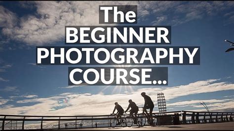 Beginner Photography Course Youtube