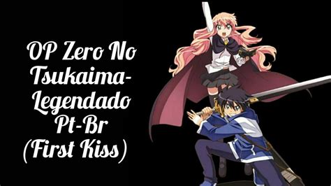 Op Zero No Tsukaima Legendado Pt Br First Kiss Youtube