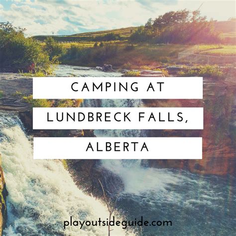 Camping At Lundbreck Falls Alberta Play Outside Guide