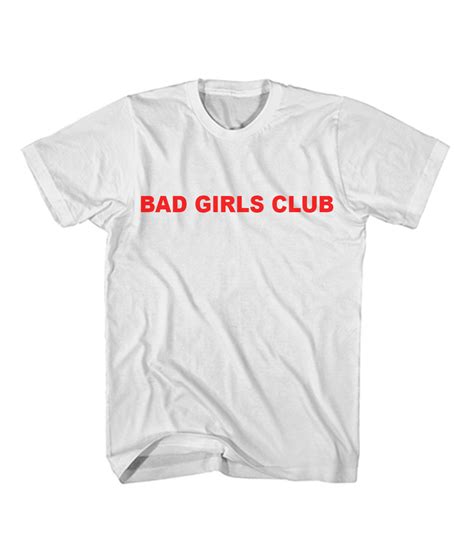 Bad Girls Club Women S T Shirt Size S M L XL 2XL 3XL FEROLOS COM