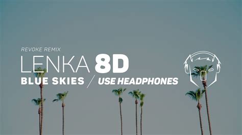 Lenka Blue Skies Revoke Remix 8d Audio Youtube