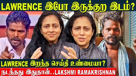 Solvathellam Unmai Lawrence Now Lakshmi Ramakrishnan About Lawrence