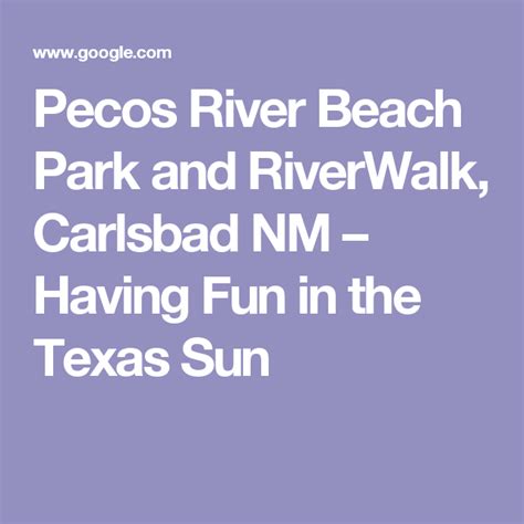 Pecos River Beach Park And Riverwalk Carlsbad Nm Pecos River River