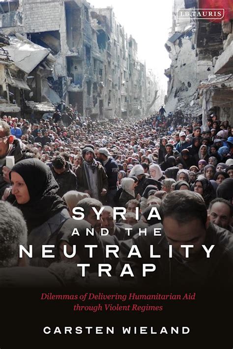 Syria And The Neutrality Trap The Dilemmas Of Delivering Humanitarian