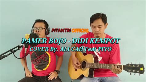 PAMER BOJO - DIDI KEMPOT (COVER By. ALI feat PIYO) - YouTube