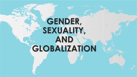 Gender Sexuality And Globalization