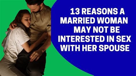 13 Reasons A Married Woman May Not Be Interested In Sex With Her Spouse Youtube