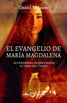 Libro El Evangelio de María Magdalena La Verdadera Palabra Según el Libro del Tiempo De Daniel