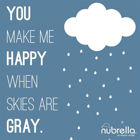What Makes You Happy When Skies Are Gray Rainy Day Quotes Are
