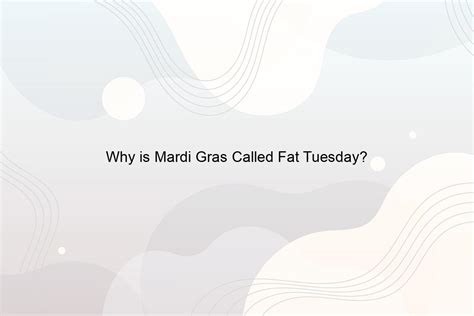 why is mardi gras called fat tuesday speeli