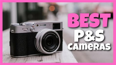 10 Best Point And Shoot Camera 2023 Guide And Reviews Bestoflens