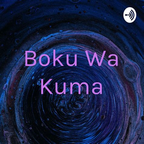 Boku Wa Kuma Podcast On Spotify