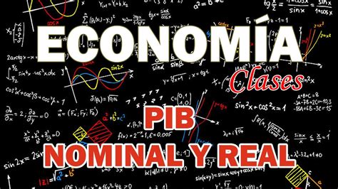 Diferencia Entre El Pib Nominal Y Real Y Deflactor Del Pib Youtube