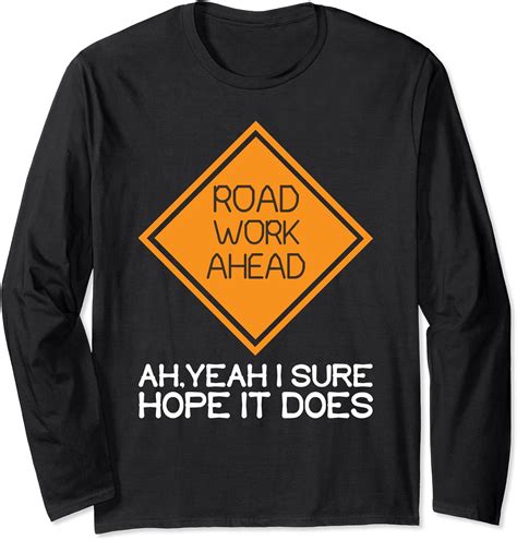 Road Work Ahead Shirt Silly Vine Long Sleeve T Shirt