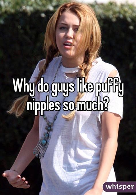 Why Do Guys Like Puffy Nipples So Much