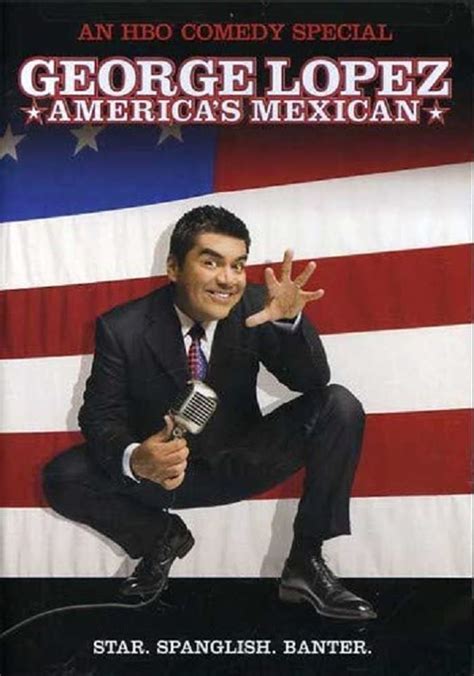 George Lopez America S Mexican Gupy